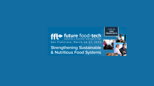 Future Food Tech 2023 - Innovation and Investment from Farm to Fork