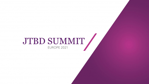 JTBD Summit Europe 2021