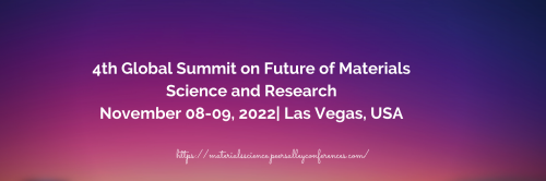 4th Global Summit on Future of Materials Science and Research| November 08-09, 2022